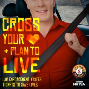 Cross Your Heart and Plan to Live. Law enforcement writes tickets to save lives.